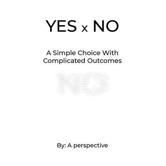 YES x NO: A Simple Choice With Complicated Outcomes